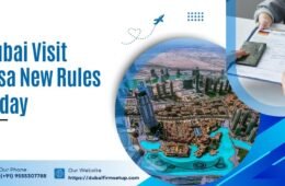 Dubai Visit Visa New Rules Today for First-Time Visitors